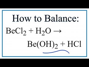 How to Balance BeCl2 + H2O = Be(OH)2 + HCl (Beryllium chloride + Water)