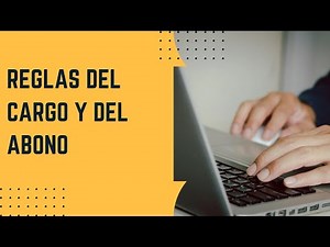 Contabilidad Basica: Reglas del Cargo y del Abono de las Cuentas Contables