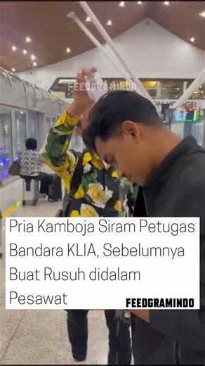 feedgramindo | Seorang Pria asal kamboja dua kali dalam sehari buat ulah di bandara internasional Kuala lumpur (klia) Pertama iaengucapkan kata kasar... | Instagram