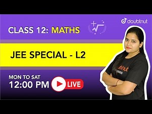 JEE SPECIAL | Class 12 - Maths | 12 PM Class by Pallavi Ma'am | L2 | English Medium | Doubtnut