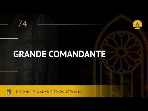 Novo Hinário Adventista • Hino 74 • Grande Comandante • (Lyrics)