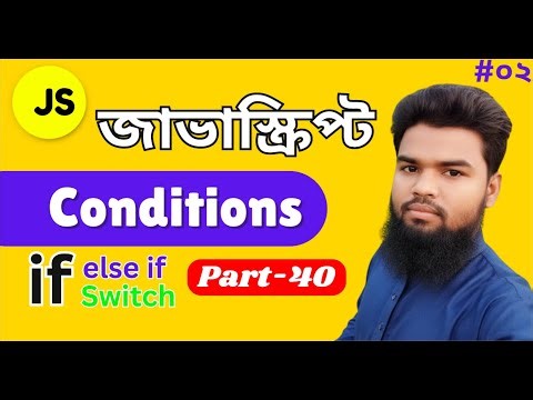 JavaScript Conditions Explained | if, else if, else, switch, ternary operator | JS Bangla Tutorial