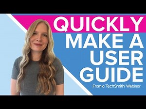 Quickly Create a User Guide - Using Snagit