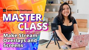 How to Make Stream Overlays and Screens | Adobe Express Masterclass