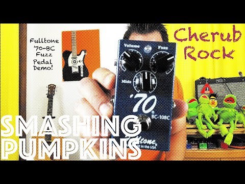 Guitar Lesson: How To Play Cherub Rock by Smashing Pumpkins + Fulltone '70-BC Fuzz Pedal Demo!