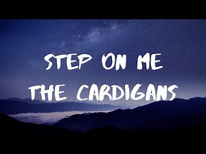 The Cardigans- Step On Me Lyrics