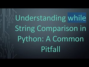 Understanding while String Comparison in Python: A Common Pitfall