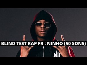 BLIND TEST - RAP FRANÇAIS / NINHO (50 SONS)