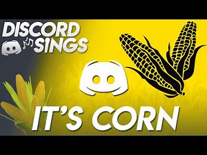 IT'S CORN (TikTok meme) - Discord Sings