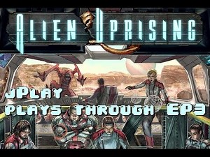 jPlay - Playthrough of Alien Uprising - EP3