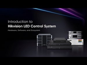 Introduction to Hikvision LED Cotronl System – Hardware, Software, and Ecosystem