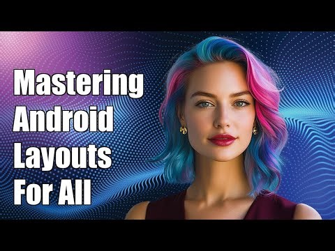 Mastering Android Layouts: Adapting for Different Screen Sizes and Resolutions