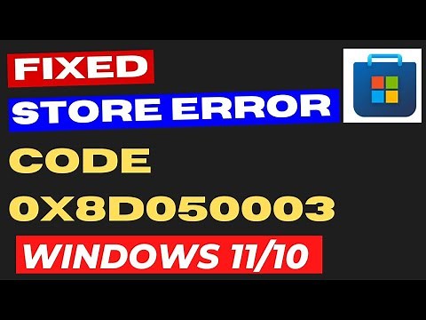 Microsoft Store error Code 0x8D050003 in Windows 11 / 10 Fixed
