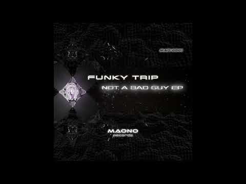 Funky Trip - Not A Bad Guy [MAO-D001]