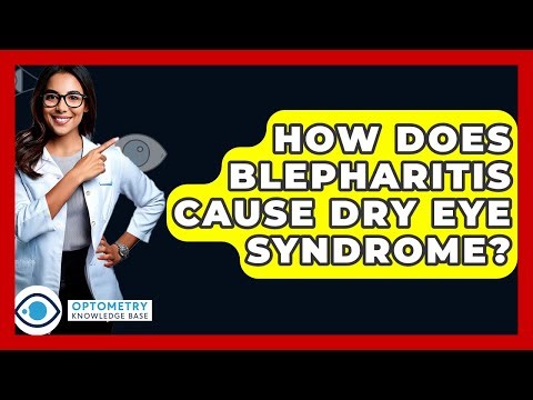 How Does Blepharitis Cause Dry Eye Syndrome? - Optometry Knowledge Base