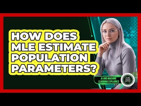 How Does MLE Estimate Population Parameters?