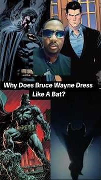 Why Does Bruce Wayne Dress Like A Bat?