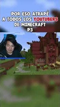 Por eso ATRAPÉ a TODOS los YOUTUBERS de MINECRAFT P3