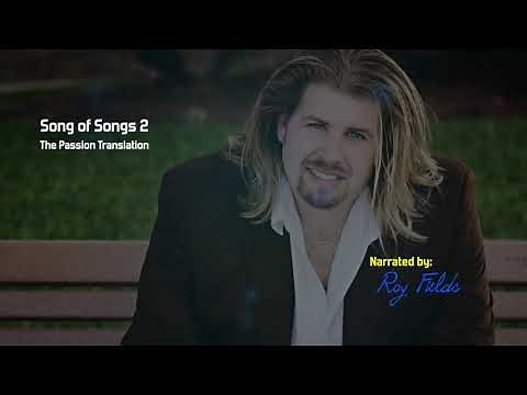 Song of Songs 2 (TPT) The Passion Translation narrated by Roy Fields