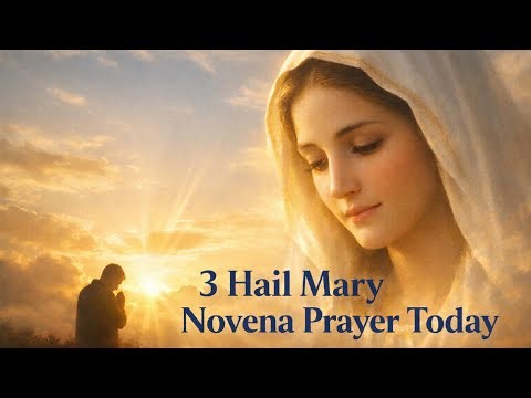 3 Hail Mary Novena Prayer Today | Morning Prayer for Peace Hope and Blessings