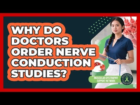 Why Do Doctors Order Nerve Conduction Studies?