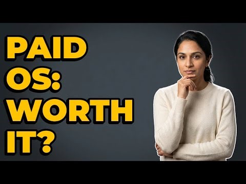 Is a Paid Operating System Always Worth the Money?