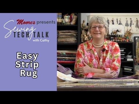 Moore's Sewing Tech Talk with Cathy Brown | Easy Strip Rug