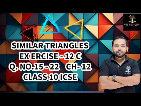 EXERCISE 12 C Q.NO. 15-22 SIMILAR TRIANGLES CHAPTER 12 CLASS 10 ICSE