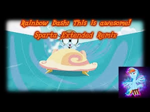 Rainbow Dash: This is awesome! [Sparta Extended Remix]