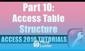 Mind Luster - Learn Microsoft Access 2010 Tutorial for Beginners Part 10 Access Table Structures