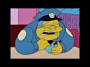 I'm too fat-Chief Wiggum/The Simpsons