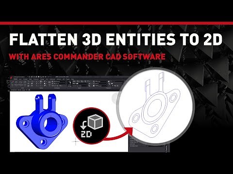 How to Flatten 3D Entities into a 2D Drawing Using ARES Commander CAD Software?