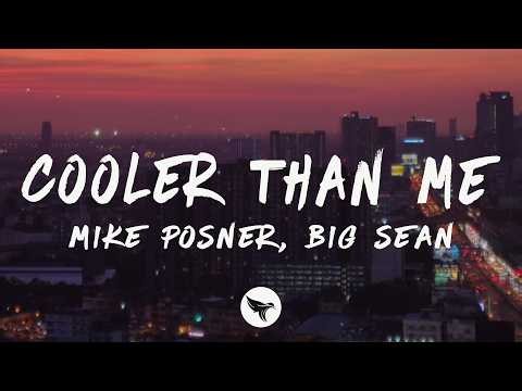 Mike Posner & Big Sean - Cooler Than Me (Lyrics)