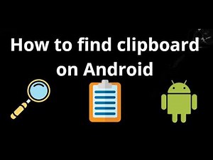 How to find clipboard on Android - full guide
