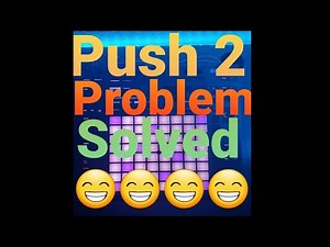 Push 2 Problem Solved