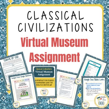 World History Classical Civilizations Virtual Museum Assignment- Rome, Han, Etc.