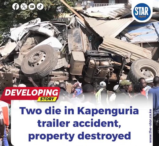 Two die in Kapenguria trailer accident, property destroyed #thestar #kapenguria #westpokot #trailer #accident #two #dead #property #destroyed
