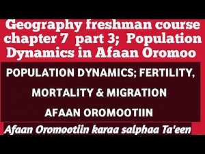 Geography freshman course chapter 7,part 3: Population Dynamics; fertility,mortality & Migration A/O