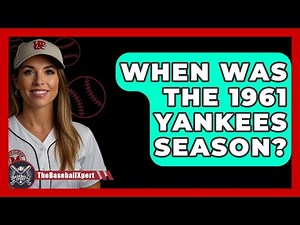 When Was The 1961 Yankees Season? - The Baseball Xpert