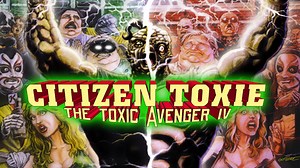 Citizen Toxie: The Toxic Avenger IV