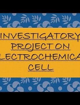 CHEMISTRY INVESTIGATORY PROJECT ON ELECTROCHEMICAL CELL #class12 #chemistry #project