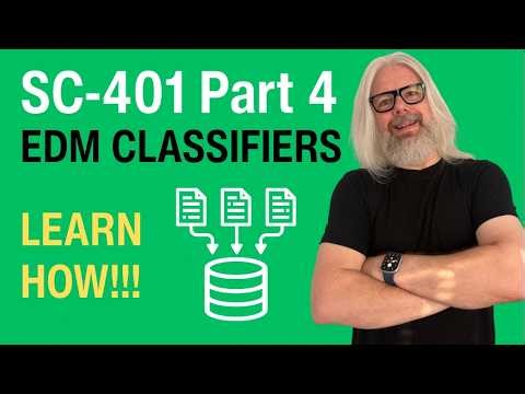 SC-401 Part 4: EDM Classifiers Explained – Match Data with Precision!