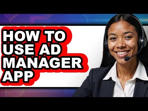 How to Use Ad Manager App (updated)