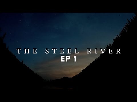 The Steel River Ep1 - Northwestern Ontario's Hidden Gem - A Tough Northern Ontario Expedition