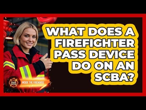 What Does A Firefighter PASS Device Do On An SCBA? - Inside the Firehouse