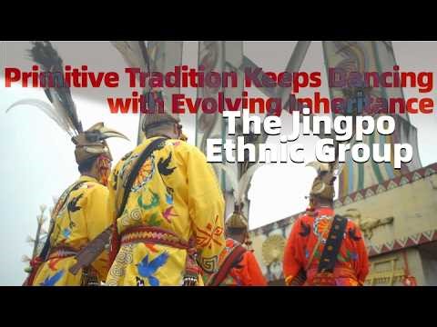 The Jingpo Ethnic Group: Primitive Tradition Keeps Dancing with Evolving Inheritance