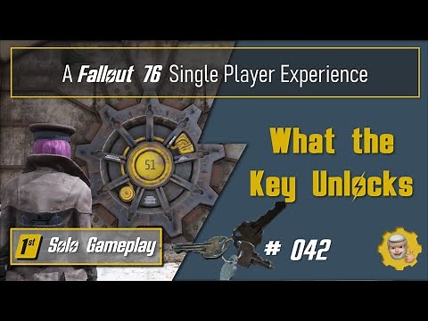 042 - Fallout 76 Single Player Experience: What the Key Unlocks