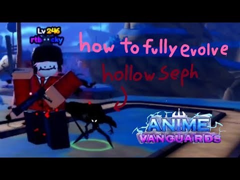 how to FULLY evolve HOLLOWSEPH | anime Vanguards