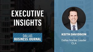 Executive Insights: Keith Davidson, Dallas market leader, CLA (video) - Dallas Business Journal