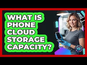 What Is Phone Cloud Storage Capacity?